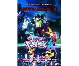 POKÉMON LEGENDS: Z-A GAME GUIDE: Master Guide - Pro Strategies, Team Builds & Secrets to Becoming a Legendary Trainer