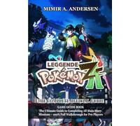 Pokémon Legends: Z-A GAME GUIDE: The Complete 100% Walkthrough for All Main Quests, Side Missions, Secrets, and Pro-Level Gameplay