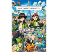 Pokémon Legends Z-A Guía Completa Definitiva (Edición 2026): Guía Completa, Consejos, Ubicaciones De Pokémon, Evoluciones, Objetos Clave y Coleccionables