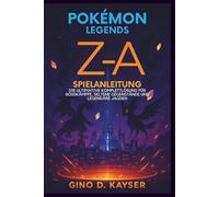 Pokemon Legends Z-A-Spielanleitung: Die ultimative Komplettlösung für Bosskämpfe, seltene Gegenstände und legendäre Jagden