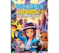 POKÉMON LEGENDS: Z-A SPIELANLEITUNG: Die Vollständige Komplettlösung Mit Strategien, Geheimnissen, Mega-Entwicklungen Und Expertentipps, Die Jedem Trainer Dabei Helfen, 100 % Abschluss Zu Erreichen.