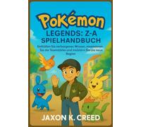 Pokémon Legends: Z-A-Spielhandbuch: Enthüllen Sie verborgenes Wissen, maximieren Sie die Teamstärke und meistern Sie die neue Region