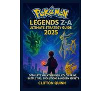 Pokémon Legends Z-A Ultimate Strategy Guide 2025: Complete Walkthrough, COLOR PRINT, Battle Tips, Evolutions & Hidden SECRETS