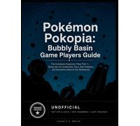 Pokémon Pokopia: Bubbly Basin Game Players Guide (UNOFFICIAL): The Complete Expansion Pass Part 1-Diving Into the Underwater Town, New Pokémon, and Everything Beyond the Wastelands