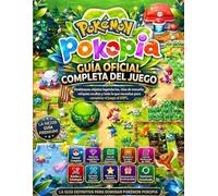 POKÉMON POKOPIA: GUÍA OFICIAL COMPLETA DEL JUEGO Desbloquea objetos legendarios, islas de ensueño, reliquias ocultas y todo lo que necesitas para completar el juego al 100%.