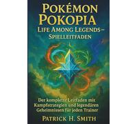 Pokémon Pokopia: Life Among Legends - Spielleitfaden: Der komplette Leitfaden mit Kampfstrategien und legendären Geheimnissen für jeden Trainer