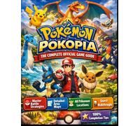 POKÉMON POKOPIA THE COMPLETE OFFICIAL GAME GUIDE: The Ultimate Trainer’s Handbook for Strategy, Exploration, and 100% Game Completion