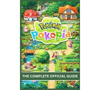 POKÉMON POKOPIA: THE COMPLETE OFFICIAL GUIDE