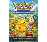Pokémon Pokopia Ultimate Guide & Walkthrough - Habitat Building, Crafting Recipes, Pokémon Attraction System and Pokédex Completion