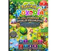 POKÉMON POKOPIA: VOLLSTÄNDIGER OFFIZIELLER SPIELEANLEITUNG Legendäre Gegenstände, Trauminseln, versteckte Relikte und alles, was du für die vollständige 100%ige Fertigstellung benötigst, freischalten