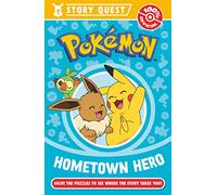 Pokémon Story Quest: Help the Hometown Hero – Illustrated character chapter book with puzzles (6+)