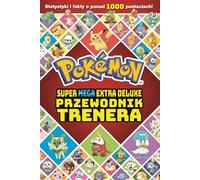 Pokemon. Super Mega Extra Deluxe Podręcznik Trenera