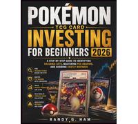 POKÉMON TCG CARD INVESTING FOR BEGINNERS 2026: A Step-by-Step Guide to Identifying Valuable Sets, Mastering PSA Grading, and Avoiding Costly Mistakes