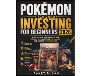 POKÉMON TCG CARD INVESTING FOR BEGINNERS 2026: A Step-by-Step Guide to Identifying Valuable Sets, Mastering PSA Grading, and Avoiding Costly Mistakes