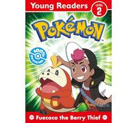 Pokémon Young Readers Level 2: Fuecoco the Berry Thief: Dive into reading with this exciting Pokémon adventure for young or reluctant readers