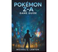 Pokémon Z-A Game Guide: Your Ultimate Companion to Adventure, Strategy, and Survival in Pokémon Z-A