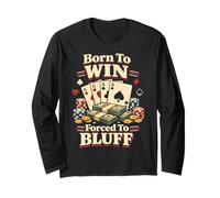 Poker Cards Bluffing Vintage Born to Win Forced to Bluff Long Sleeve T-Shirt