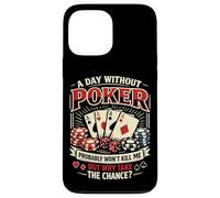 Poker Cards Vintage A Day Without Poker Probably Won't Kill Case for iPhone 13 Pro Max