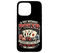 Poker Cards Vintage A Day Without Poker Probably Won't Kill Case for iPhone 15 Pro Max
