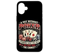 Poker Cards Vintage A Day Without Poker Probably Won't Kill Case for iPhone 16 Plus
