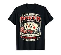 Poker Cards Vintage A Day Without Poker Probably Won't Kill T-Shirt