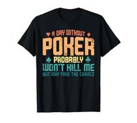 Poker Cards Vintage A Day Without Poker Probably Won'T Kill T-Shirt