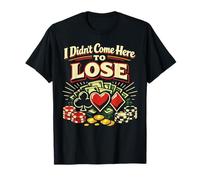 Poker Cards Vintage I Didn't Come Here to Lose T-Shirt