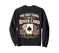 Poker Cards Vintage The Only Thing I Fear Is The River Card Sweatshirt