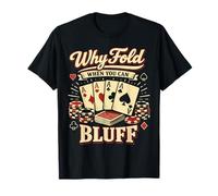 Poker Cards Vintage Why Fold When You Can Bluff T-Shirt