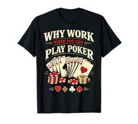 Poker Cards Vintage Why Work When You Can Play Poker T-Shirt