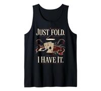 Poker Cash Game JUST FOLD I Have IT Funny Poker Face Tank Top