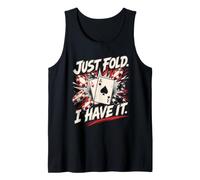Poker Cash Game JUST FOLD I Have IT Funny Poker Face Tank Top