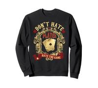 Poker Don't Hate The Player Hate The Game Sweatshirt