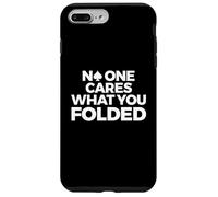 Poker, Funny, No One Cares What You Folded Case for iPhone 7 Plus/8 Plus