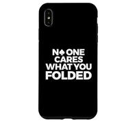 Poker, Funny, No One Cares What You Folded Case for iPhone XS Max
