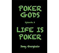 POKER GODS: EPISODE 3: LIFE IS POKER (POKER GODS The Series)