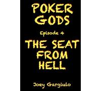 POKER GODS: Episode 4: THE SEAT FROM HELL (POKER GODS The Series)