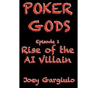 POKER GODS: Episode One: Rise of The AI Poker Villain: 1 (POKER GODS The Series)