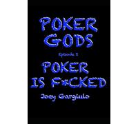 POKER GODS: Episode Two: POKER IS F*CKED: 2 (POKER GODS The Series)