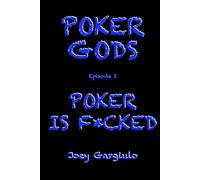 POKER GODS: Episode Two: POKER IS F*CKED (POKER GODS The Series)