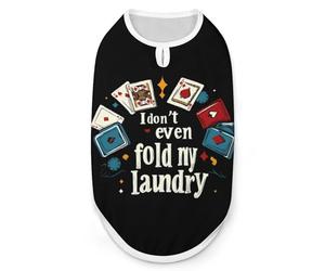 Poker I Don't Even Fold My Laundry Funny Dog Shirts Pet Sleeveless Clothes Puppy Cat T-shirts for Small to Large