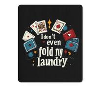 Poker I Don't Even Fold My Laundry Gaming Mousepad Anti-Slip Rubber Base