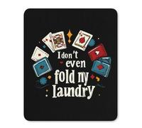 Poker I Don't Even Fold My Laundry Gaming Mousepad Anti-Slip Rubber Base