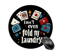 Poker I Don't Even Fold My Laundry Round Gaming Mousepad Rubber Base Desk Mat for Office Laptop Computer