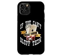 Poker If You Can't Beat Them Bluff Them Funny Vegas Gambling Case for iPhone 11 Pro