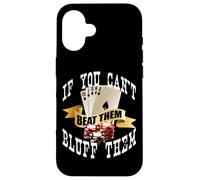 Poker If You Can't Beat Them Bluff Them Funny Vegas Gambling Case for iPhone 16