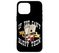 Poker If You Can't Beat Them Bluff Them Funny Vegas Gambling Case for iPhone 16 Pro Max
