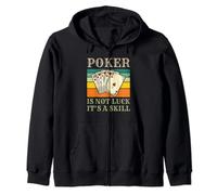 Poker Is Not Luck It's A Skill Funny Present Gift Zip Hoodie