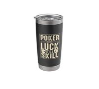 Poker is Not Luck Its A Skill Stainless Steel Insulated Tumbler