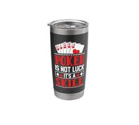 Poker is Not Luck Its a Skill Stainless Steel Insulated Tumbler